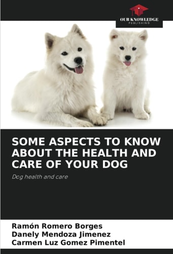SOME ASPECTS TO KNOW ABOUT THE HEALTH AND CARE OF YOUR DOG: Dog health and care
