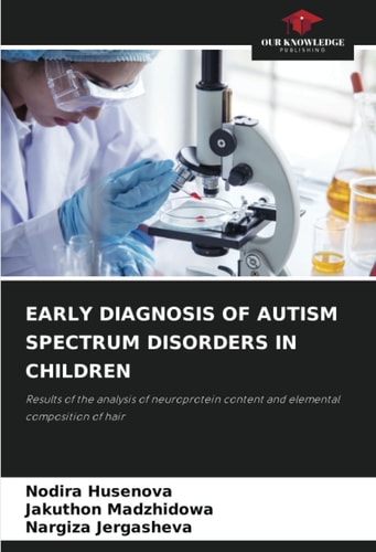 EARLY DIAGNOSIS OF AUTISM SPECTRUM DISORDERS IN CHILDREN: Results of the analysis of neuroprotein content and elemental composition of hair
