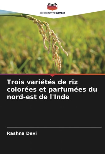 Trois variétés de riz colorées et parfumées du nord-est de l'Inde (French Edition)