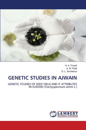 GENETIC STUDIES IN AJWAIN: GENETIC STUDIES OF SEED YIELD AND IT ATTRIBUTES IN AJWAIN (Trachyspermum ammi L.)