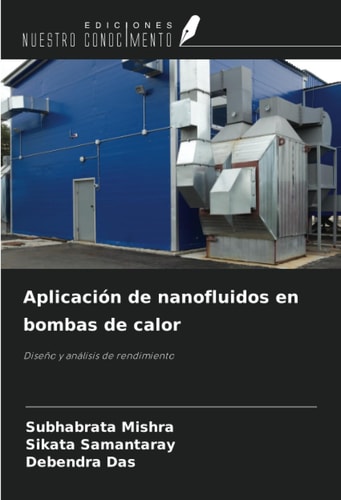 Aplicación de nanofluidos en bombas de calor: Diseño y análisis de rendimiento (Spanish Edition)