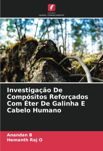Investigação De Compósitos Reforçados Com Éter De Galinha E Cabelo Humano (Portuguese Edition)