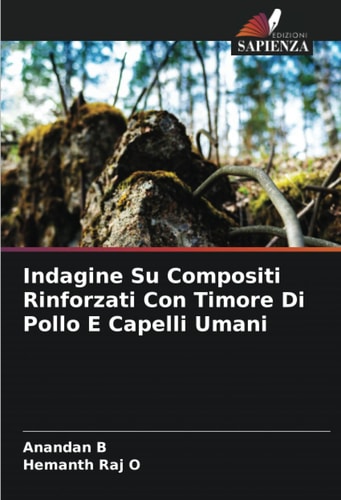Indagine Su Compositi Rinforzati Con Timore Di Pollo E Capelli Umani (Italian Edition)