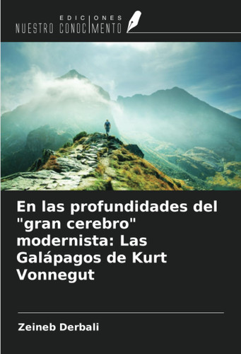 En las profundidades del "gran cerebro" modernista: Las Galápagos de Kurt Vonnegut (Spanish Edition)
