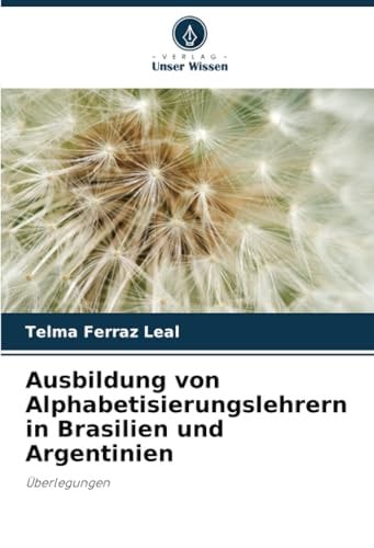 Ausbildung von Alphabetisierungslehrern in Brasilien und Argentinien: Überlegungen (German Edition)