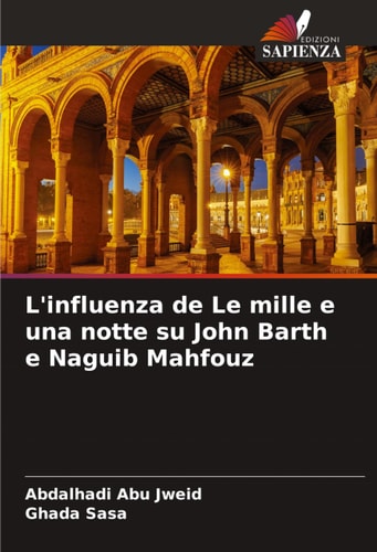 L'influenza de Le mille e una notte su John Barth e Naguib Mahfouz (Italian Edition)