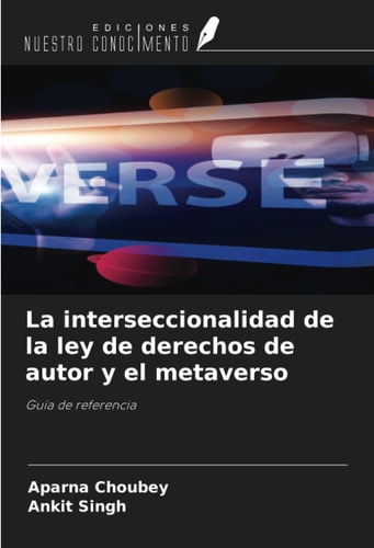 La interseccionalidad de la ley de derechos de autor y el metaverso: Guía de referencia (Spanish Edition)