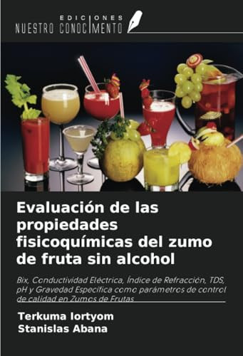 Evaluación de las propiedades fisicoquímicas del zumo de fruta sin alcohol (Spanish Edition)