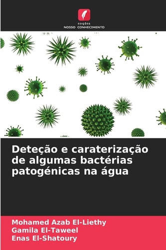 Deteção e caraterização de algumas bactérias patogénicas na água (Portuguese Edition)