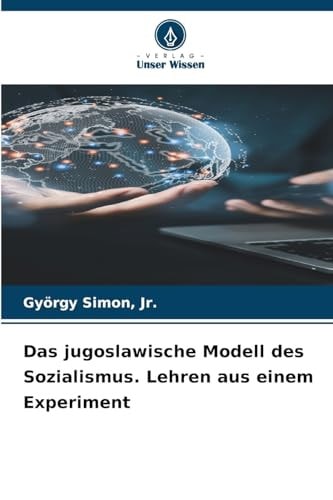Das jugoslawische Modell des Sozialismus. Lehren aus einem Experiment (German Edition)