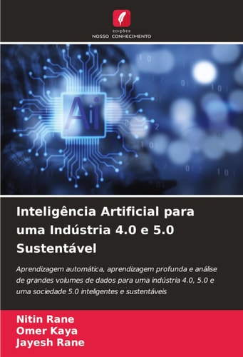 Inteligência Artificial para uma Indústria 4.0 e 5.0 Sustentável (Portuguese Edition)