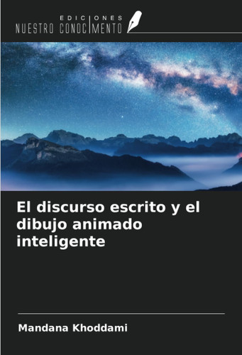 El discurso escrito y el dibujo animado inteligente (Spanish Edition)