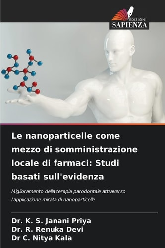 Le nanoparticelle come mezzo di somministrazione locale di farmaci: Studi basati sull'evidenza: Miglioramento della terapia parodontale attraverso ... mirata di nanoparticelle (Italian Edition)