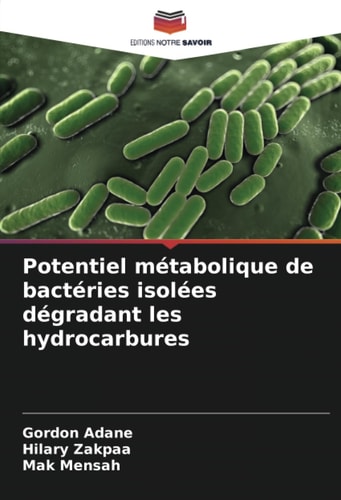 Potentiel métabolique de bactéries isolées dégradant les hydrocarbures (French Edition)