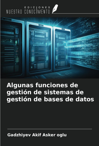 Algunas funciones de gestión de sistemas de gestión de bases de datos (Spanish Edition)