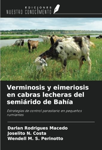 Verminosis y eimeriosis en cabras lecheras del semiárido de Bahía: Estrategias de control parasitario en pequeños rumiantes (Spanish Edition)
