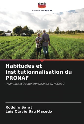 Habitudes et institutionnalisation du PRONAF: Habitudes et institutionnalisation du PRONAF (French Edition)