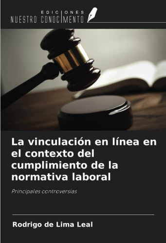 La vinculación en línea en el contexto del cumplimiento de la normativa laboral: Principales controversias (Spanish Edition)
