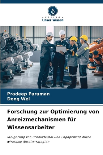 Forschung zur Optimierung von Anreizmechanismen für Wissensarbeiter (German Edition)