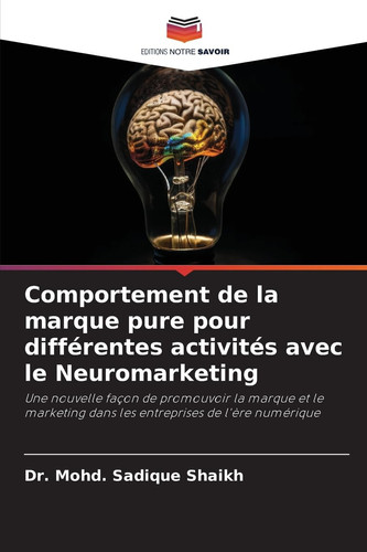 Comportement de la marque pure pour différentes activités avec le Neuromarketing (French Edition)