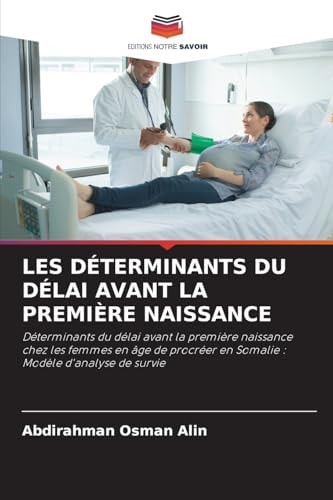 Les Déterminants Du Délai Avant La Première Naissance (French Edition)