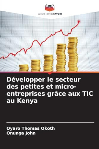 Développer le secteur des petites et micro-entreprises grâce aux TIC au Kenya (French Edition)
