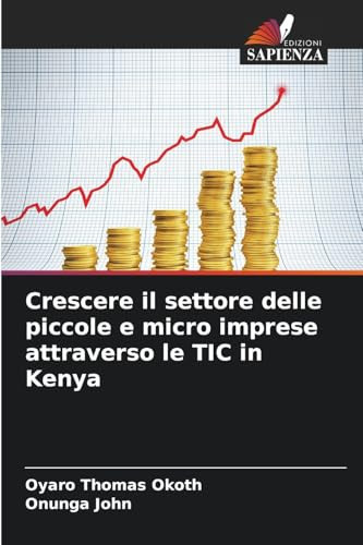 Crescere il settore delle piccole e micro imprese attraverso le TIC in Kenya (Italian Edition)