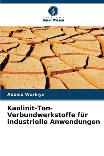 Kaolinit-Ton-Verbundwerkstoffe für industrielle Anwendungen (German Edition)