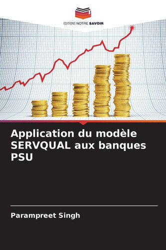 Application du modèle SERVQUAL aux banques PSU (French Edition)
