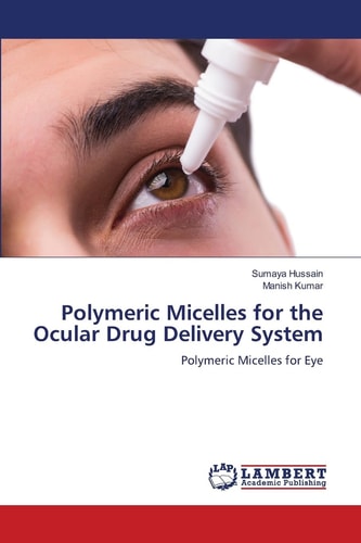 Polymeric Micelles for the Ocular Drug Delivery System: Polymeric Micelles for Eye