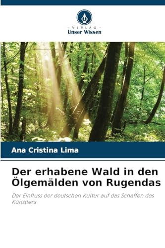 Der erhabene Wald in den Ölgemälden von Rugendas (German Edition)