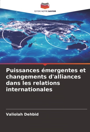 Puissances émergentes et changements d'alliances dans les relations internationales (French Edition)