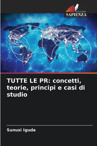 TUTTE LE PR: concetti, teorie, principi e casi di studio (Italian Edition)