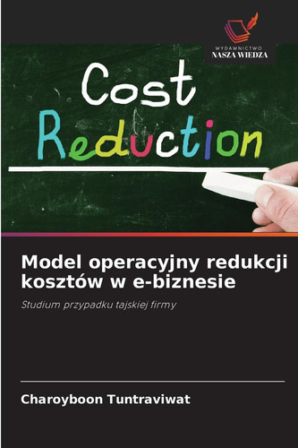 Model operacyjny redukcji kosztów w e-biznesie (Polish Edition)