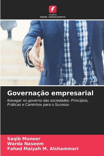 Governação empresarial: Navegar no governo das sociedades: Princípios, Práticas e Caminhos para o Sucesso (Portuguese Edition)