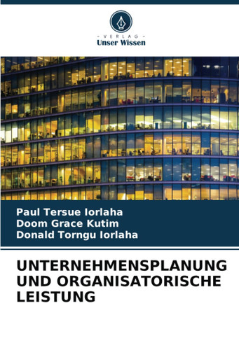 UNTERNEHMENSPLANUNG UND ORGANISATORISCHE LEISTUNG (German Edition)