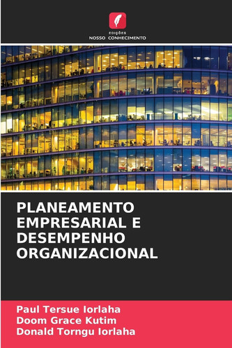 PLANEAMENTO EMPRESARIAL E DESEMPENHO ORGANIZACIONAL (Portuguese Edition)