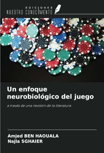 Un enfoque neurobiológico del juego: a través de una revisión de la literatura (Spanish Edition)