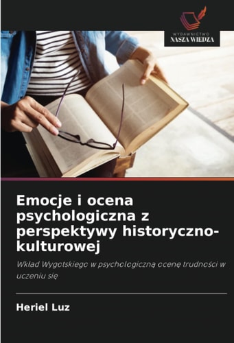 Emocje i ocena psychologiczna z perspektywy historyczno-kulturowej: Wkład Wygotskiego w psychologiczną ocenę trudności w uczeniu się (Polish Edition)