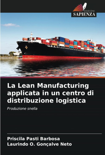 La Lean Manufacturing applicata in un centro di distribuzione logistica: Produzione snella (Italian Edition)