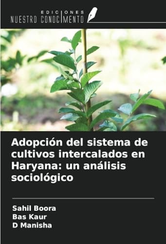 Adopción del sistema de cultivos intercalados en Haryana: un análisis sociológico (Spanish Edition)