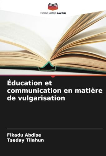 Éducation et communication en matière de vulgarisation (French Edition)