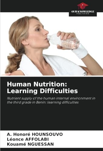 Human Nutrition: Learning Difficulties: Nutrient supply of the human internal environment in the third grade in Benin: learning difficulties