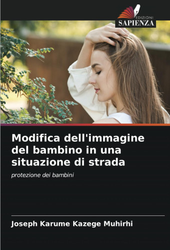 Modifica dell'immagine del bambino in una situazione di strada: protezione dei bambini (Italian Edition)