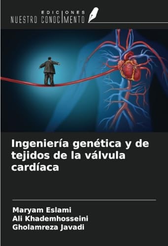 Ingeniería genética y de tejidos de la válvula cardíaca (Spanish Edition)