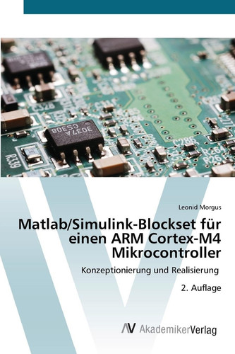 Matlab/Simulink-Blockset für einen ARM Cortex-M4 Mikrocontroller (German Edition)