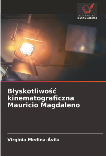 Błyskotliwość kinematograficzna Mauricio Magdaleno