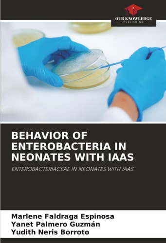 BEHAVIOR OF ENTEROBACTERIA IN NEONATES WITH IAAS: ENTEROBACTERIACEAE IN NEONATES WITH IAAS
