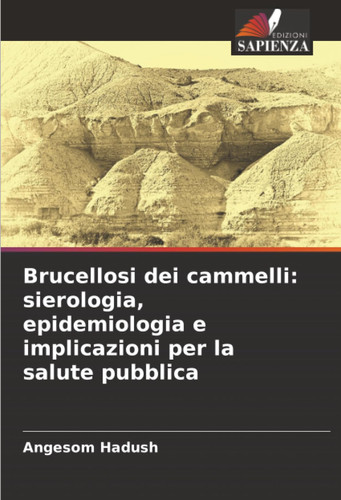 Brucellosi dei cammelli: sierologia, epidemiologia e implicazioni per la salute pubblica