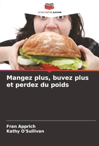 Mangez Plus, Buvez Plus Et Perdez Du Poids